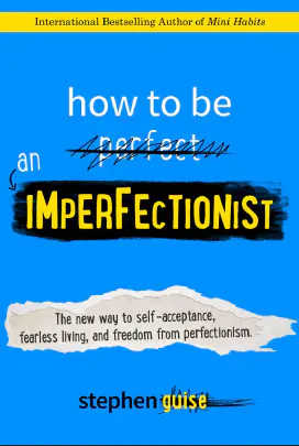 دانلود کتاب How to be an imperfectionist the new way to self-acceptance, fearless living, and freedom from perfectionism (Stephen Guise [Guise, Stephen]) (e-bookfa.ir).pdf زبان اصلی