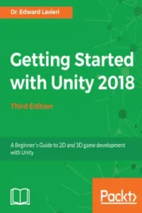 دانلود کتاب آموزش توسعه و طراحی بازی Getting Started With Unity 2018 (Dr. Edward Lavieri) زبان اصلی pdf