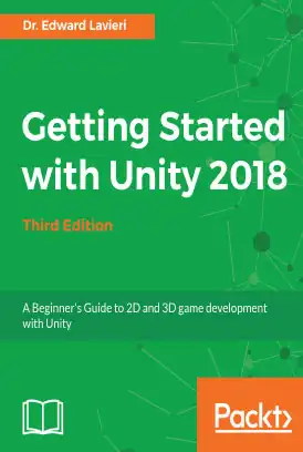 دانلود کتاب آموزش توسعه و طراحی بازی Getting Started With Unity 2018 (Dr. Edward Lavieri) زبان اصلی pdf