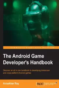 دانلود کتاب آموزش توسعه و طراحی بازی ویدیویی The Android Game Developer’s Handbook (Avisekhar Roy) زبان اصلی pdf