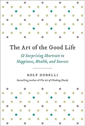 The Art of the Good Life دانلود کتاب هنر خوب زندگی کردن زبان اصلی pdf